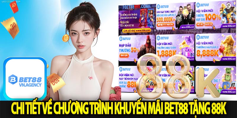 Chi tiết về chương trình khuyến mãi Bet88 Tặng 88K