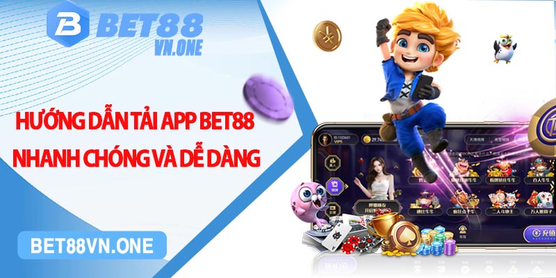 Hướng dẫn tải app bet88 nhanh chóng và dễ dàng